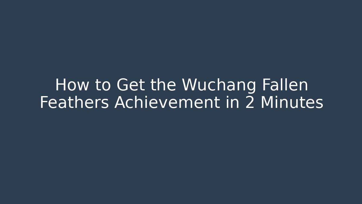 How to Get the Wuchang Fallen Feathers Achievement in 2 Minutes