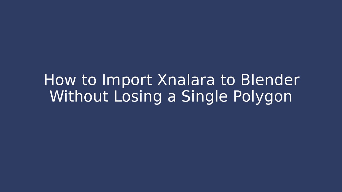 How to Import Xnalara to Blender Without Losing a Single Polygon