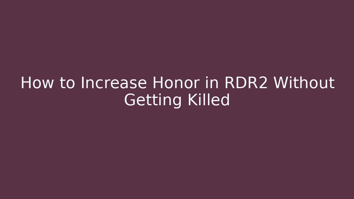 How to Increase Honor in RDR2 Without Getting Killed
