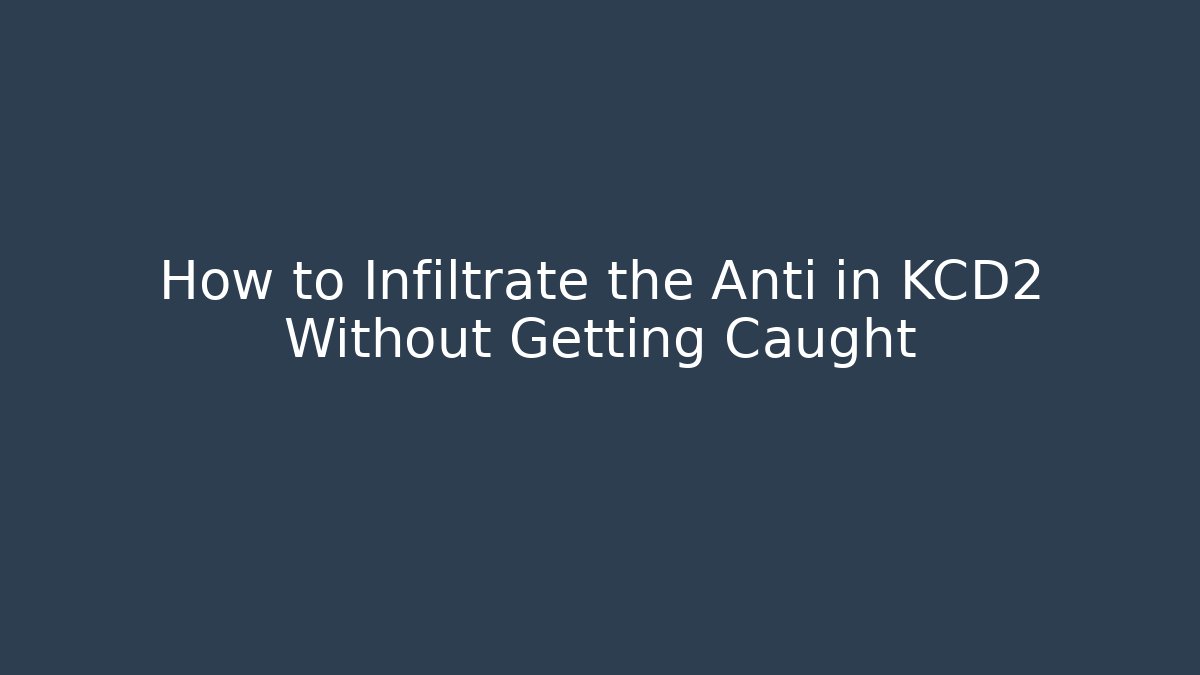 How to Infiltrate the Anti in KCD2 Without Getting Caught