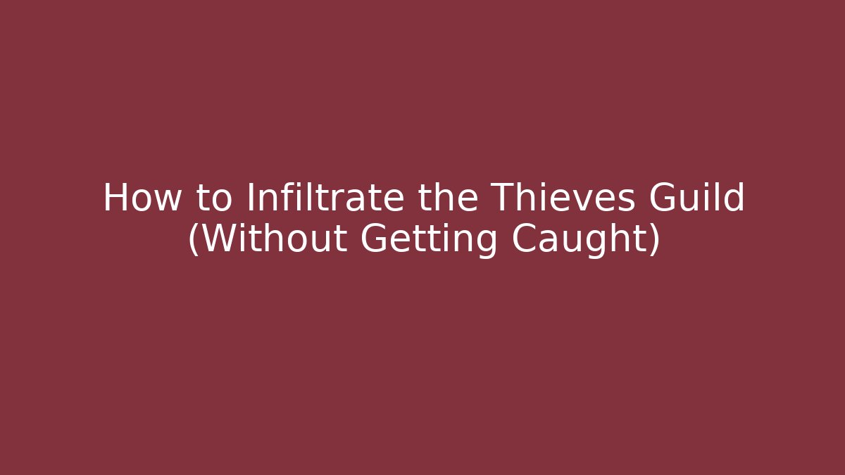 How to Infiltrate the Thieves Guild (Without Getting Caught) - Critter Realm