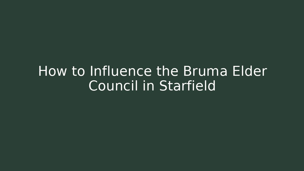 How to Influence the Bruma Elder Council in Starfield