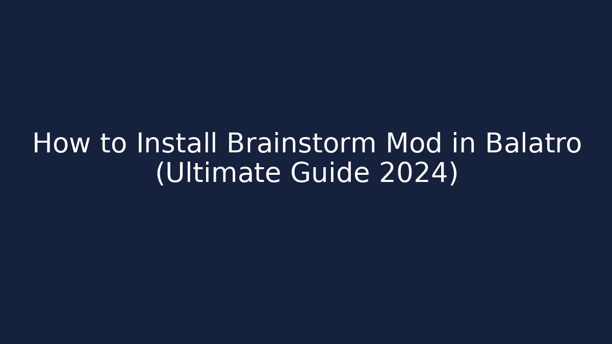 How to Install Brainstorm Mod in Balatro (Ultimate Guide 2024)