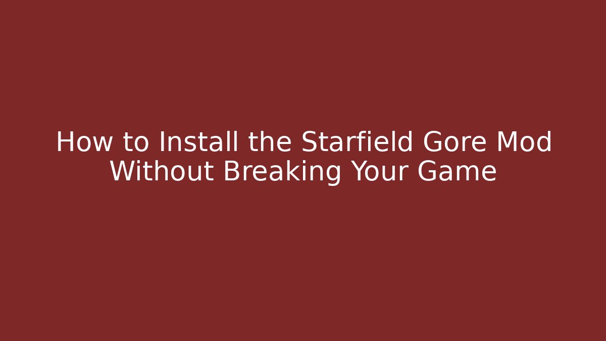 How to Install the Starfield Gore Mod Without Breaking Your Game