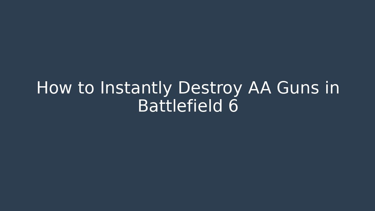 How to Instantly Destroy AA Guns in Battlefield 6