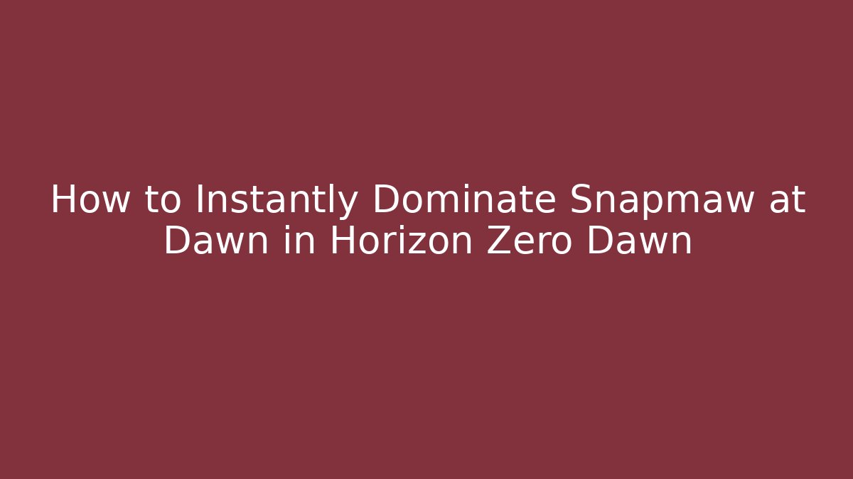 How to Instantly Dominate Snapmaw at Dawn in Horizon Zero Dawn