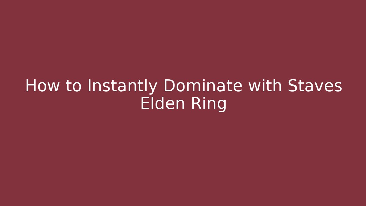 How to Instantly Dominate with Staves Elden Ring