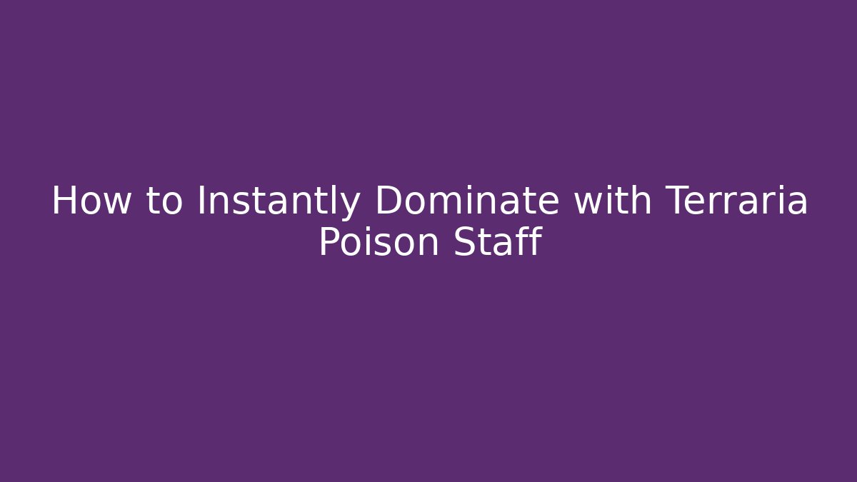 How to Instantly Dominate with Terraria Poison Staff