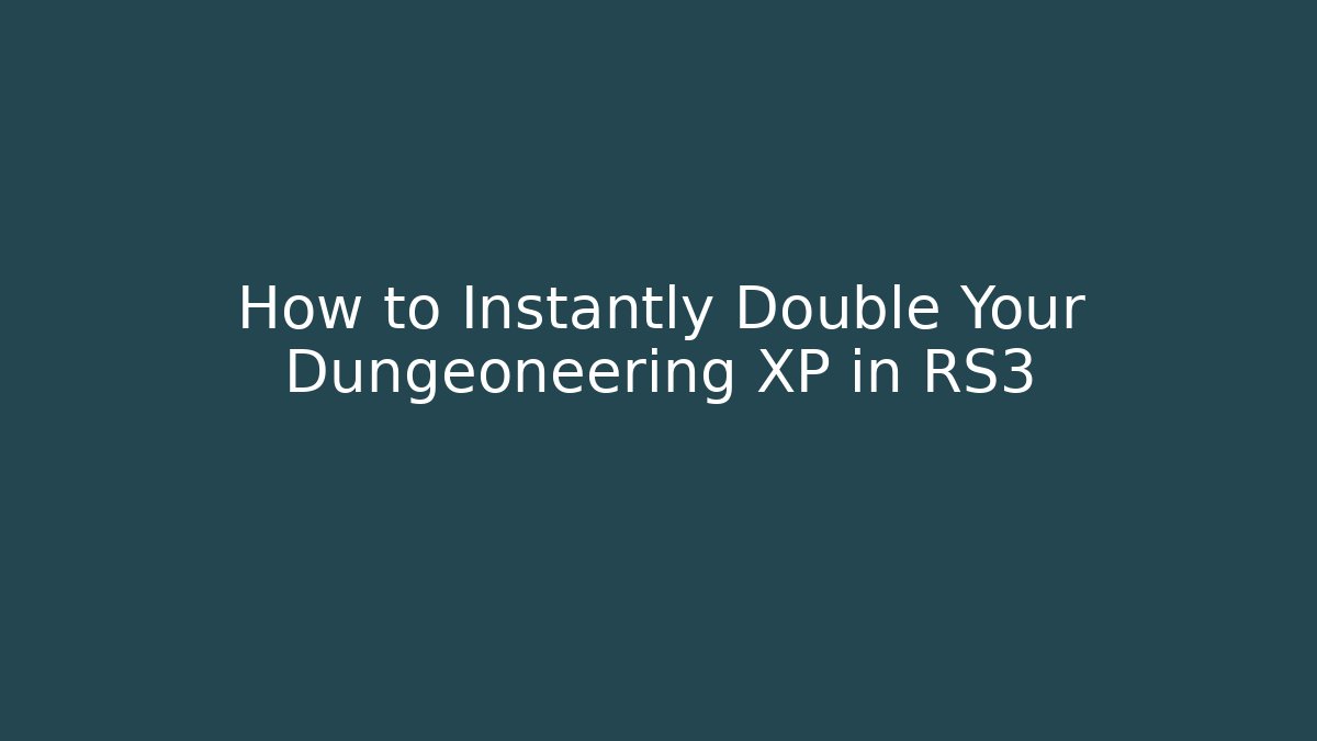 How to Instantly Double Your Dungeoneering XP in RS3
