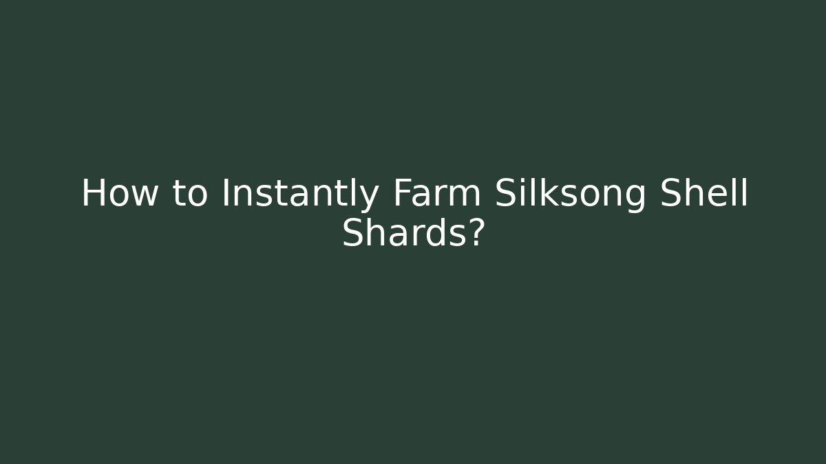 How to Instantly Farm Silksong Shell Shards? - Critter Realm