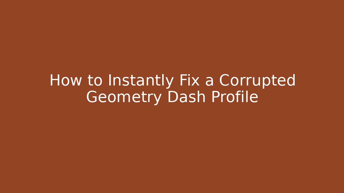 How to Instantly Fix a Corrupted Geometry Dash Profile - Critter Realm