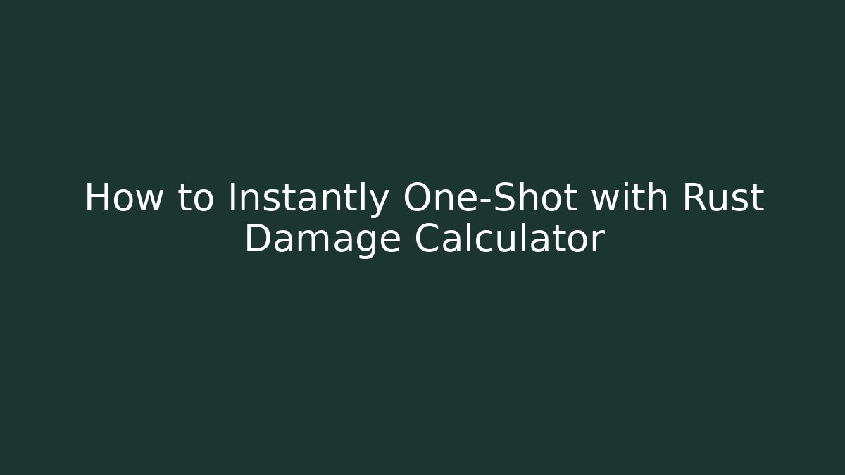 How to Instantly One-Shot with Rust Damage Calculator - Critter Realm