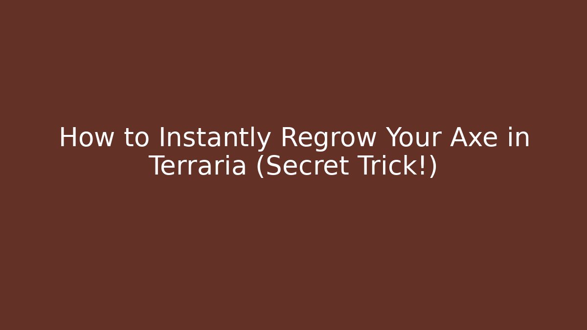 How to Instantly Regrow Your Axe in Terraria (Secret Trick!)