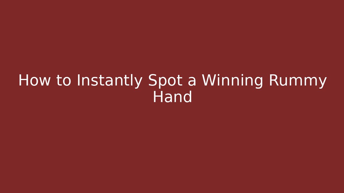 How to Instantly Spot a Winning Rummy Hand - Critter Realm