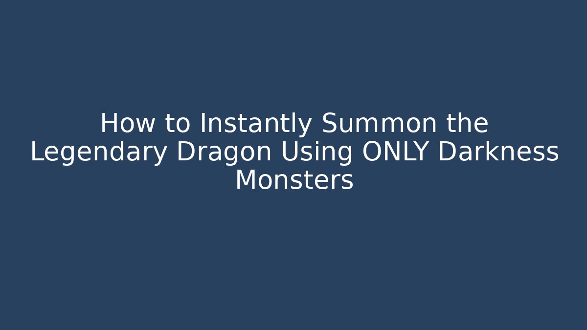 How to Instantly Summon the Legendary Dragon Using ONLY Darkness Monsters - Critter Realm