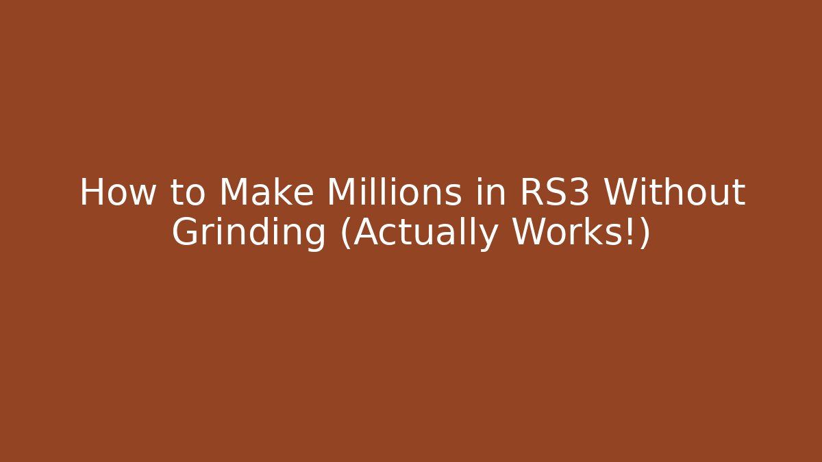 How to Make Millions in RS3 Without Grinding (Actually Works!)