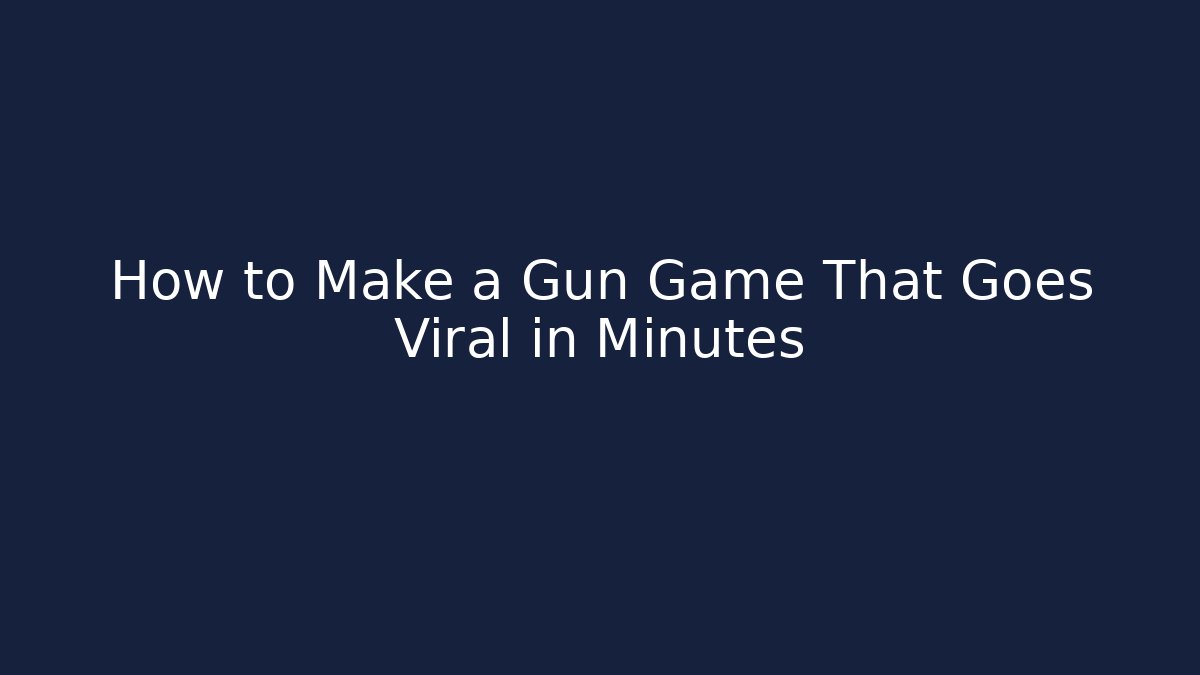 How to Make a Gun Game That Goes Viral in Minutes