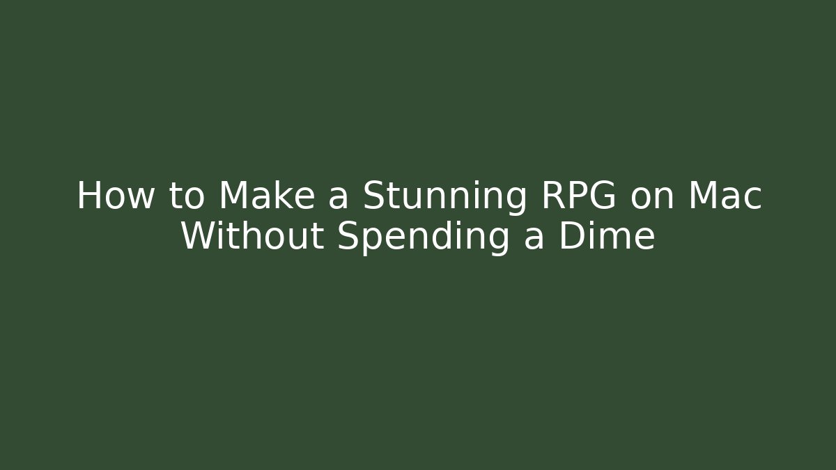 How to Make a Stunning RPG on Mac Without Spending a Dime