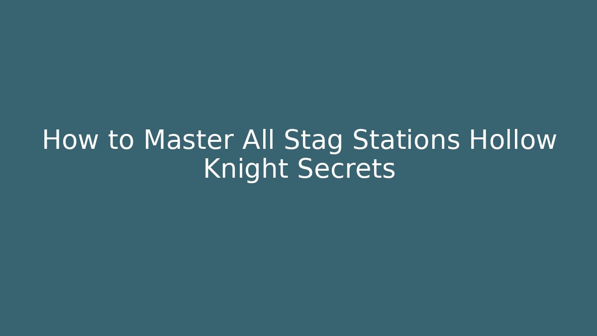 How to Master All Stag Stations Hollow Knight Secrets - Critter Realm