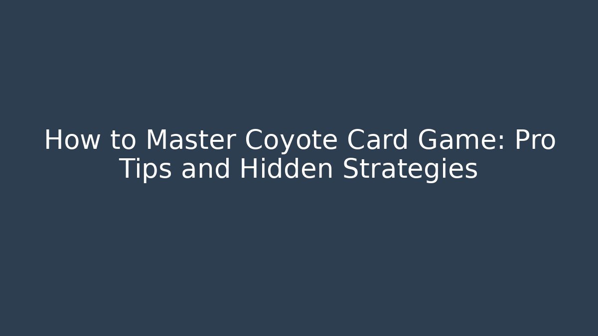 How to Master Coyote Card Game: Pro Tips and Hidden Strategies