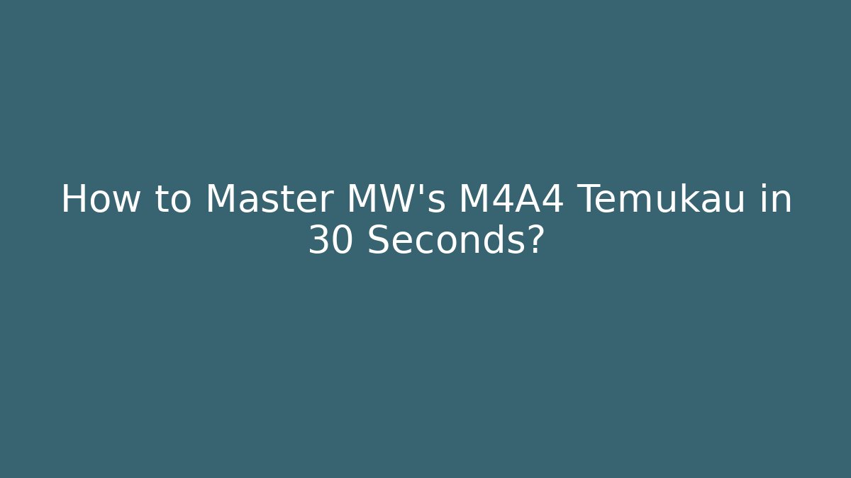 How to Master MW's M4A4 Temukau in 30 Seconds?