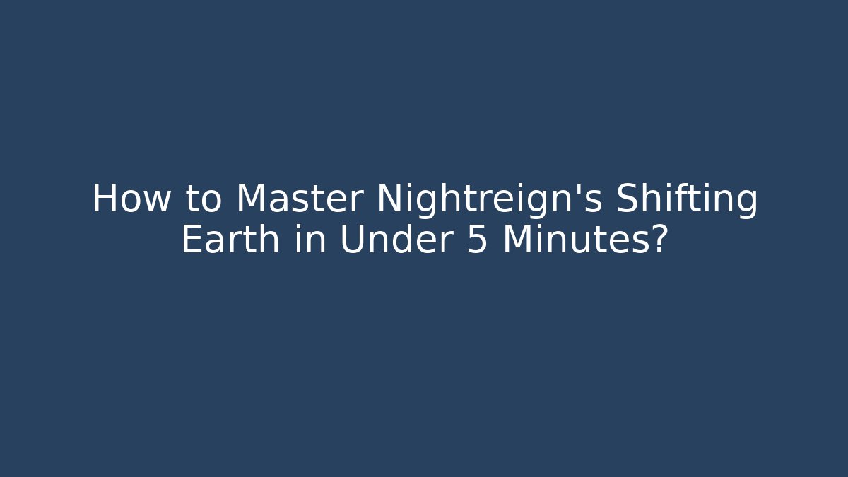 How to Master Nightreign's Shifting Earth in Under 5 Minutes?