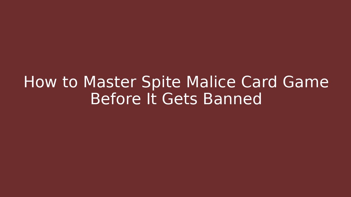 How to Master Spite Malice Card Game Before It Gets Banned