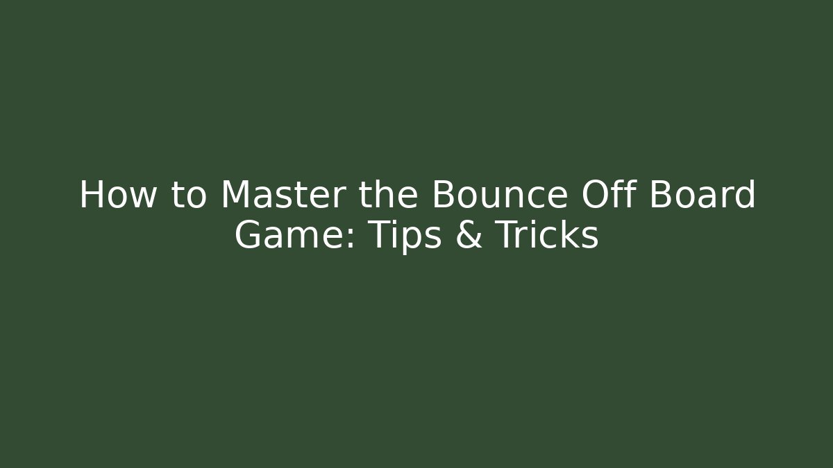 How to Master the Bounce Off Board Game: Tips & Tricks - Critter Realm