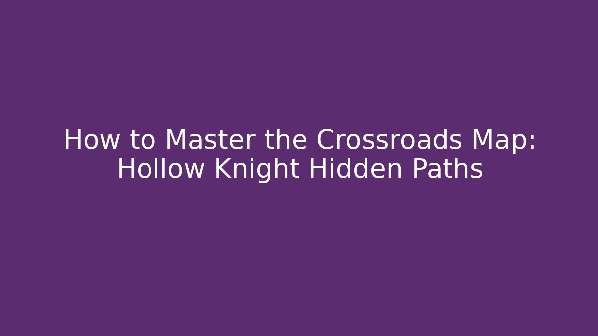 How to Master the Crossroads Map: Hollow Knight Hidden Paths - Critter Realm