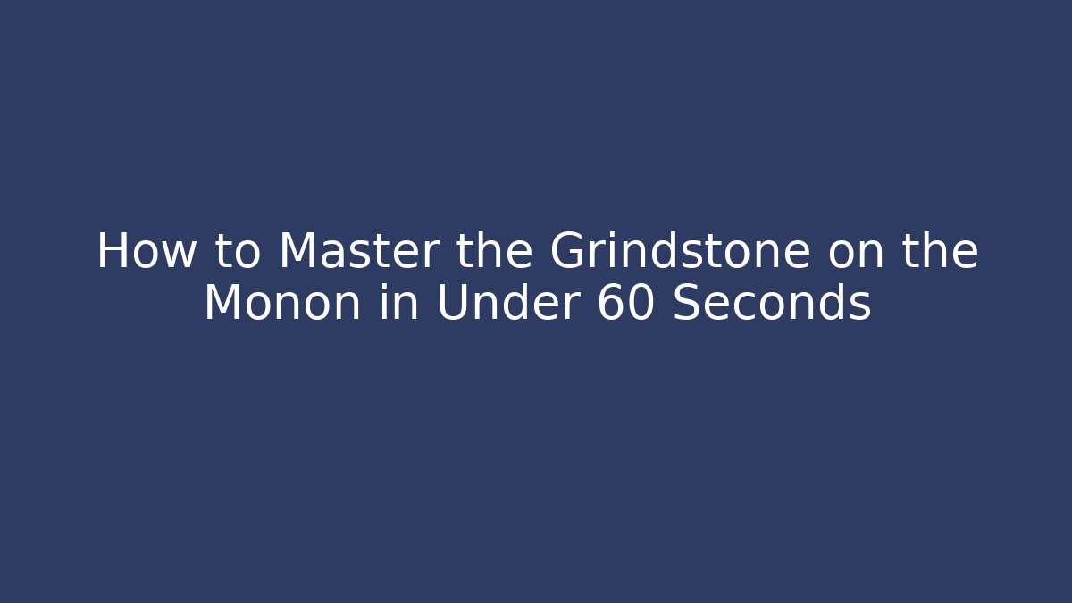 How to Master the Grindstone on the Monon in Under 60 Seconds