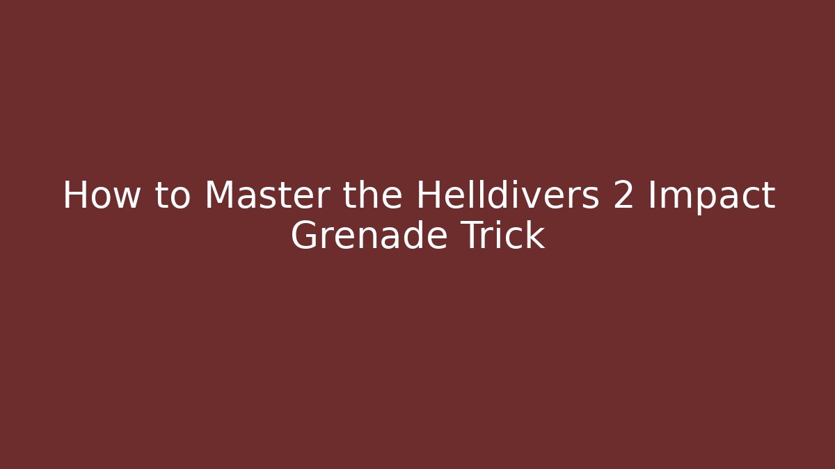 How to Master the Helldivers 2 Impact Grenade Trick