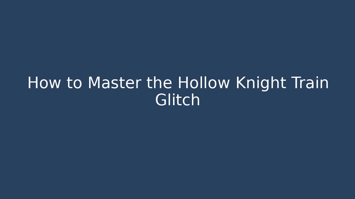 How to Master the Hollow Knight Train Glitch - Critter Realm