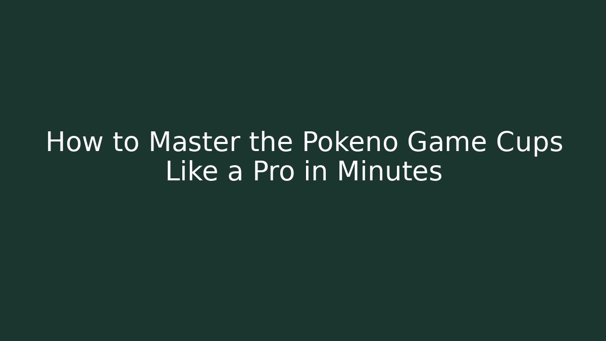 How to Master the Pokeno Game Cups Like a Pro in Minutes