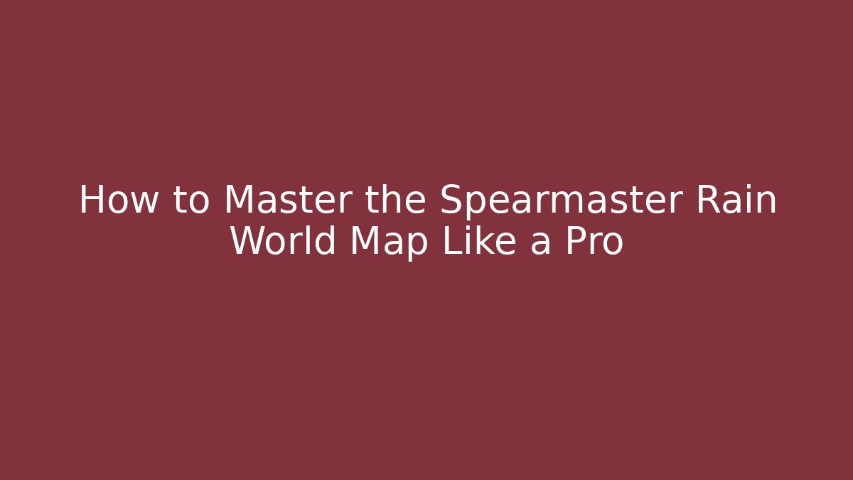 How to Master the Spearmaster Rain World Map Like a Pro