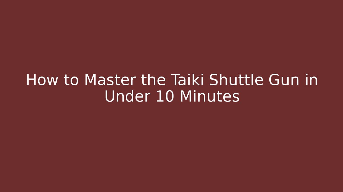 How to Master the Taiki Shuttle Gun in Under 10 Minutes - Critter Realm