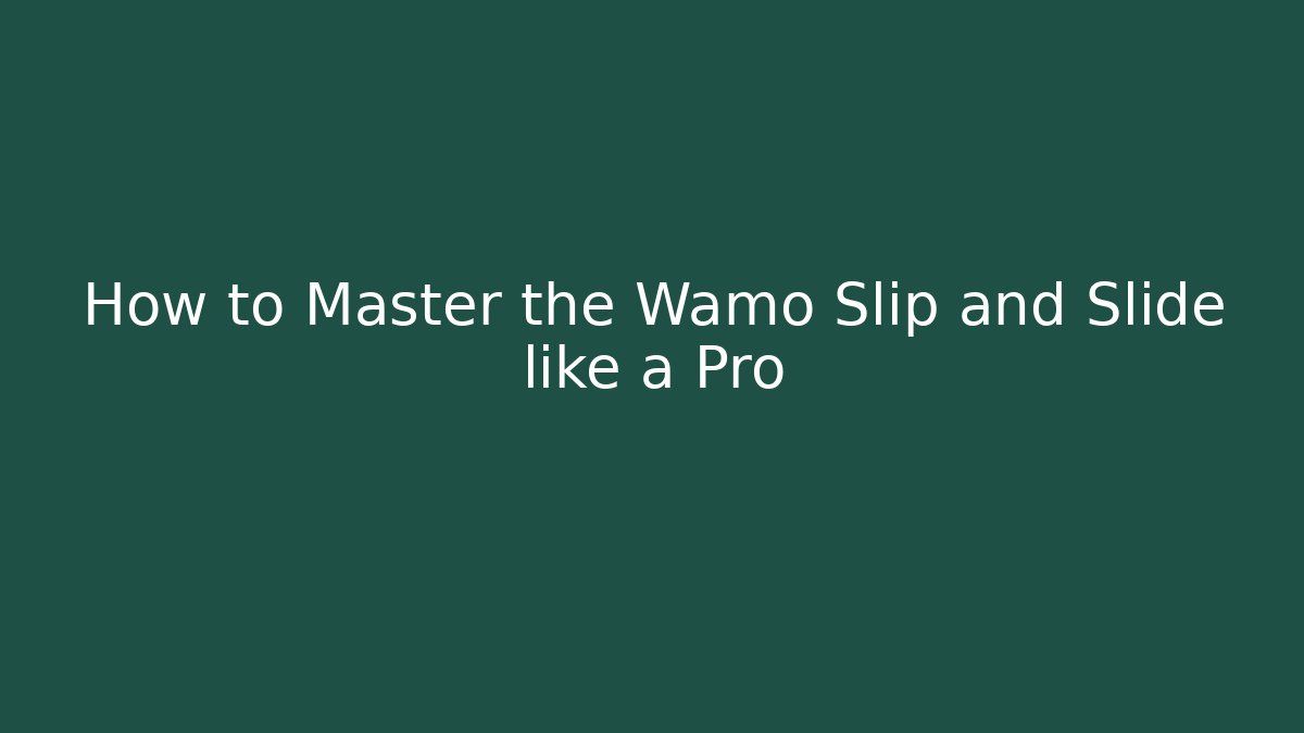 How to Master the Wamo Slip and Slide like a Pro - Critter Realm