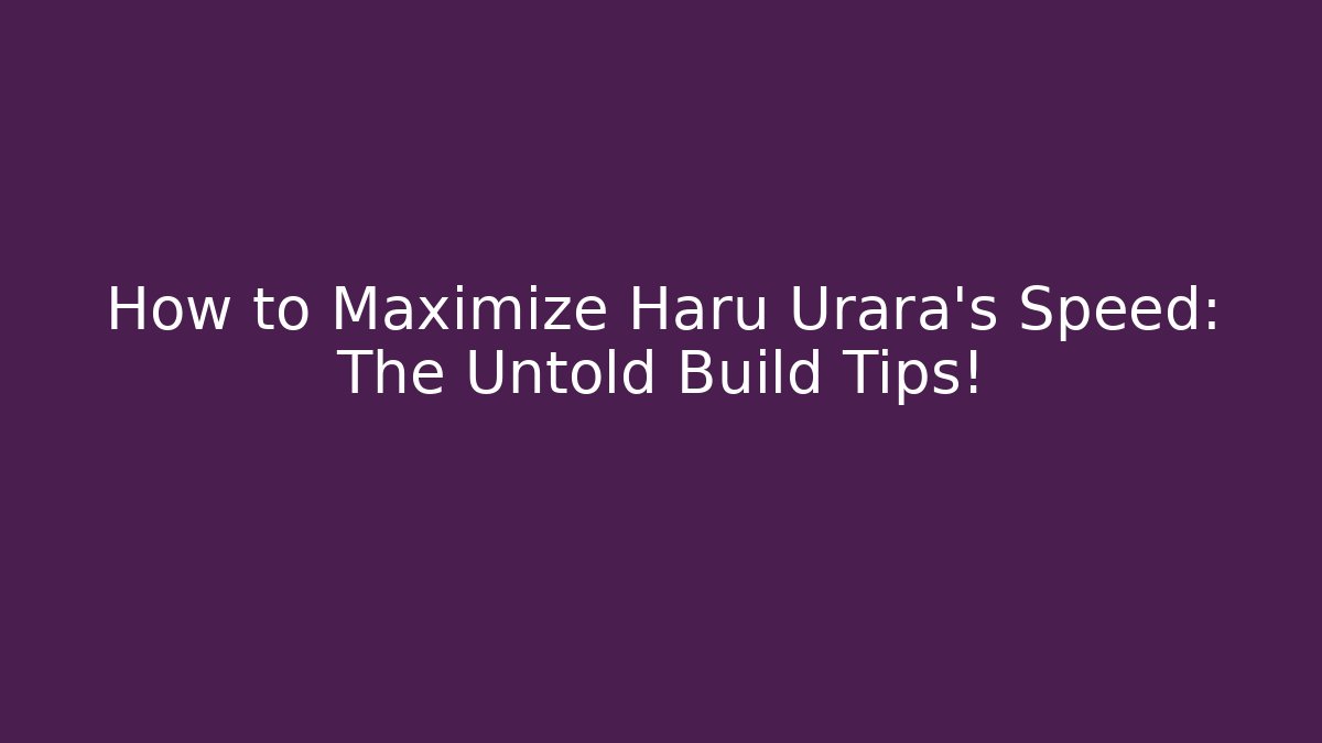 How to Maximize Haru Urara's Speed: The Untold Build Tips!