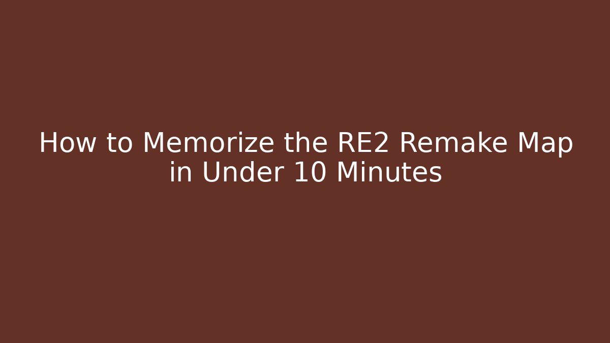 How to Memorize the RE2 Remake Map in Under 10 Minutes