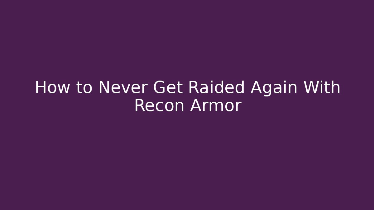 How to Never Get Raided Again With Recon Armor - Critter Realm