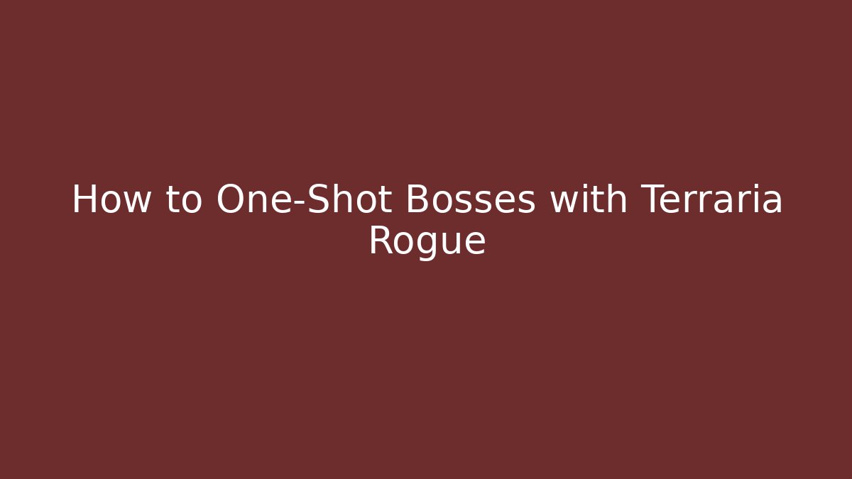 How to One-Shot Bosses with Terraria Rogue
