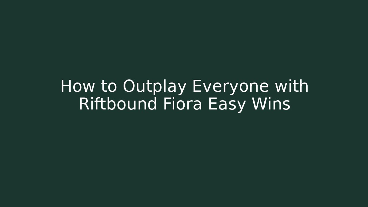How to Outplay Everyone with Riftbound Fiora Easy Wins