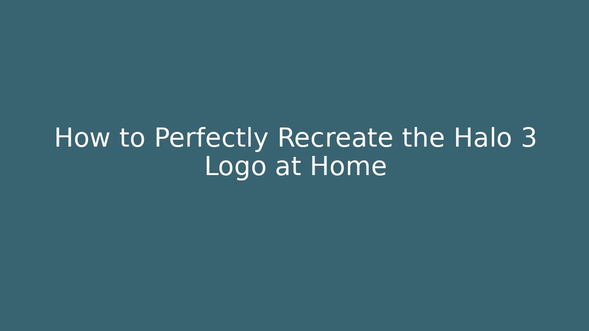 How to Perfectly Recreate the Halo 3 Logo at Home