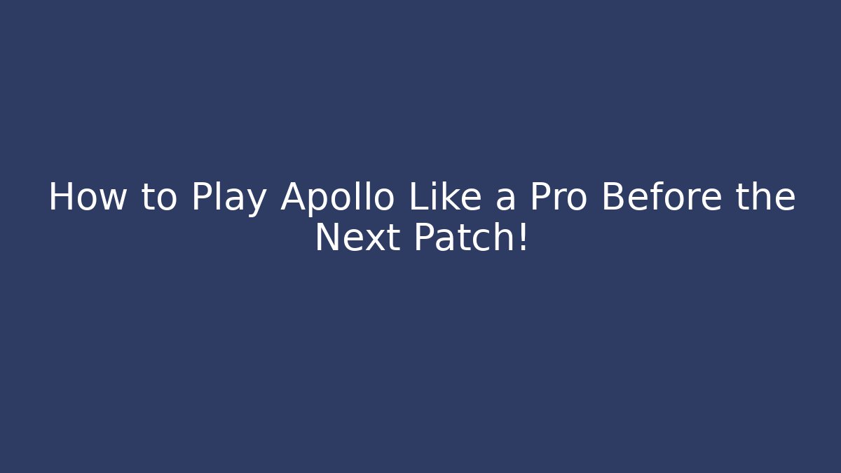 How to Play Apollo Like a Pro Before the Next Patch!