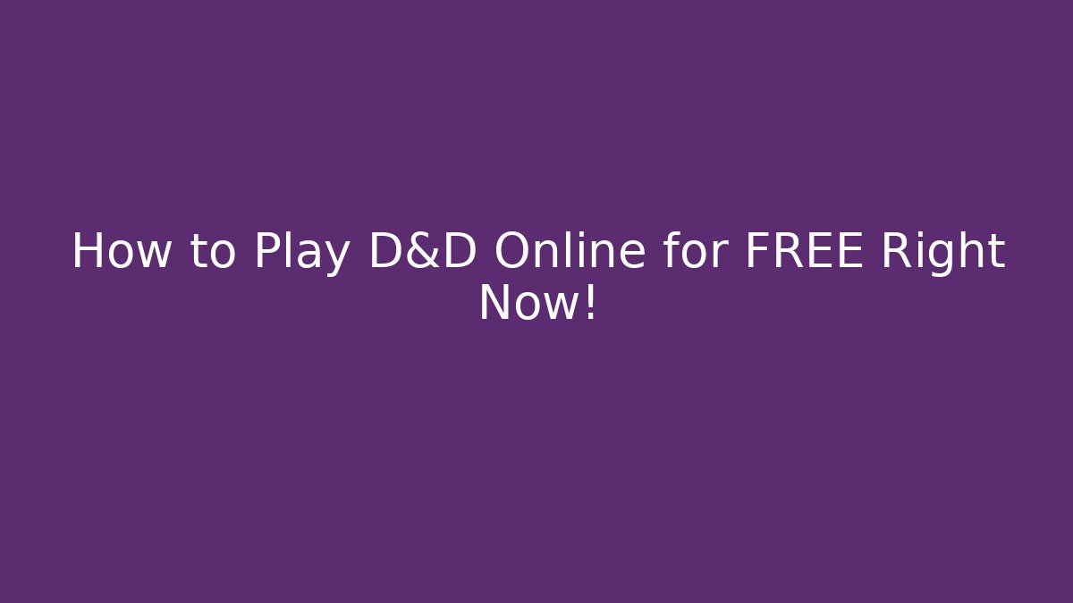 How to Play D&D Online for FREE Right Now!
