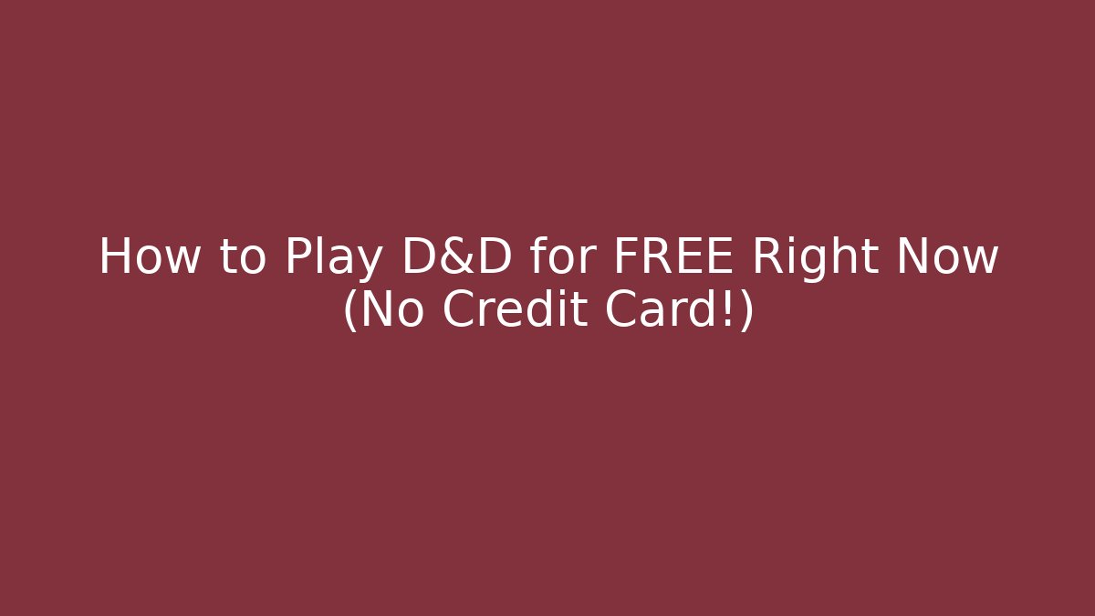 How to Play D&D for FREE Right Now (No Credit Card!)