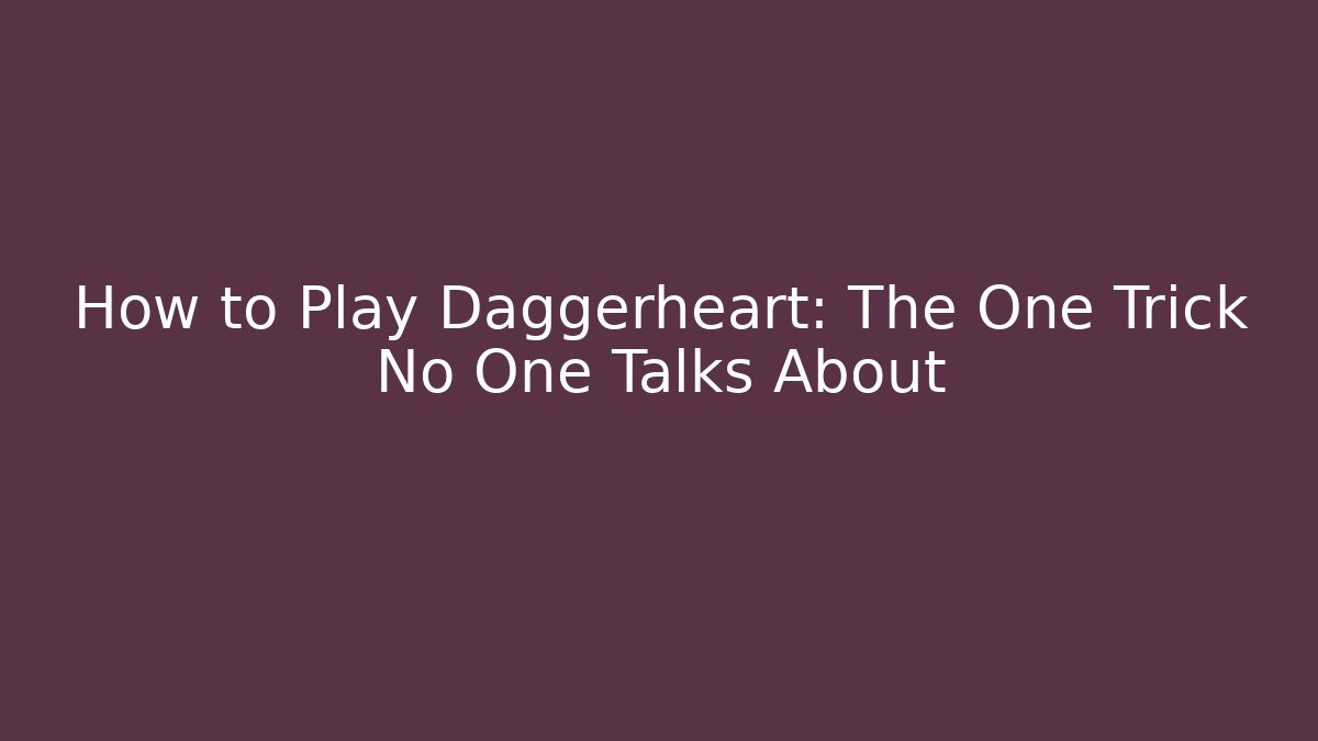 How to Play Daggerheart: The One Trick No One Talks About