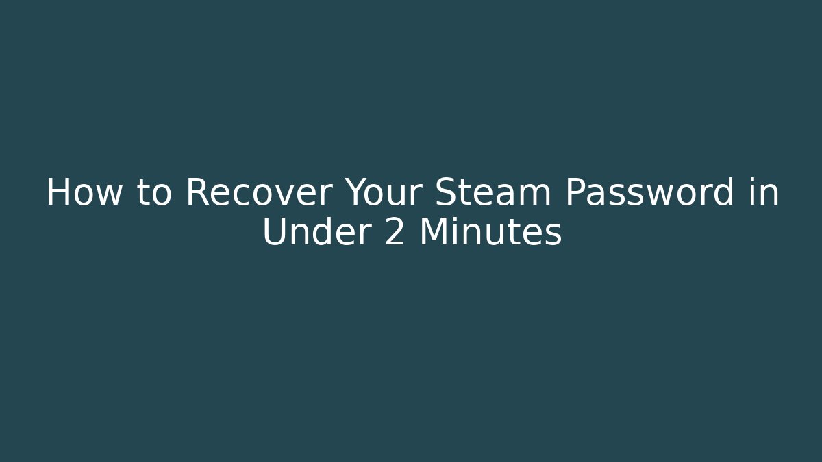 How to Recover Your Steam Password in Under 2 Minutes