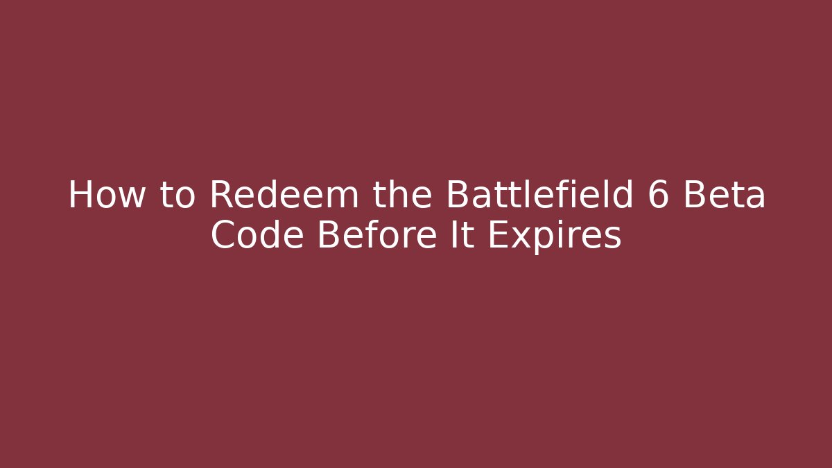 How to Redeem the Battlefield 6 Beta Code Before It Expires