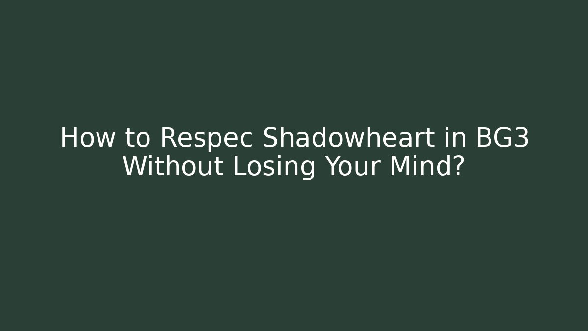 How to Respec Shadowheart in BG3 Without Losing Your Mind?