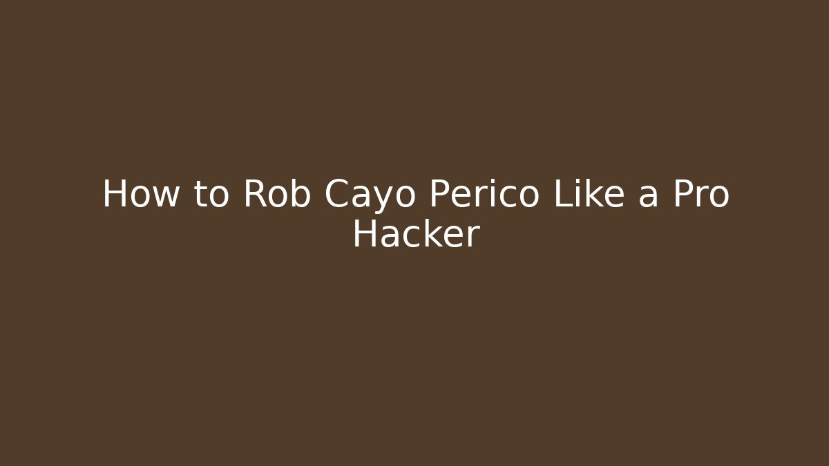 How to Rob Cayo Perico Like a Pro Hacker - Critter Realm